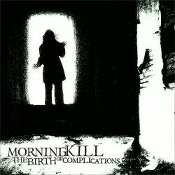 Morningkill : The Birth of Complications